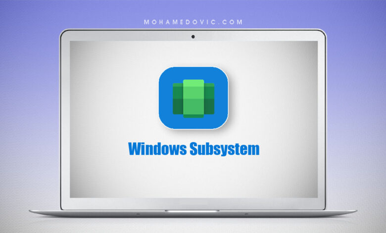 تحميل Windows Subsystem for Android مع طريقة التثبيت