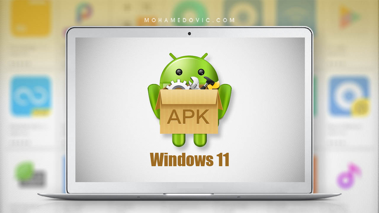 متجر تطبيقات اندرويد وملفات apk لنظام ويندوز 11
