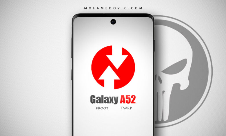 عمل روت لهاتف Samsung Galaxy A52 "تثبيت ريكفري TWRP وأيضًا Magisk Manager" 1 عمل روت Galaxy A52 وتثبيت ريكفري TWRP