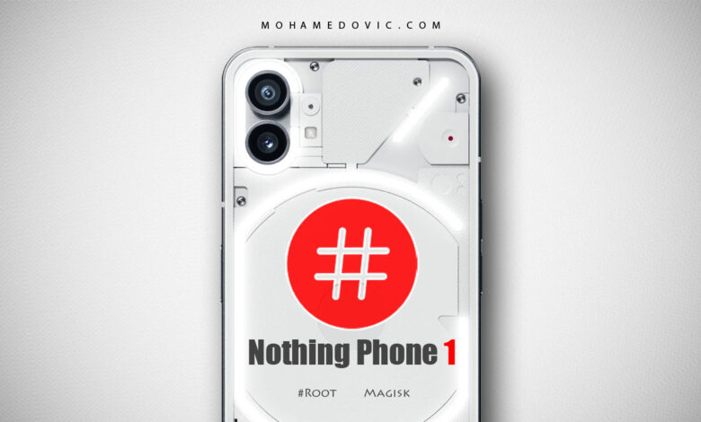 عمل روت Nothing Phone 1 مع طريقة فتح البوت لودر مستخدمًا Magisk Manager 1 عمل روت لهاتف ناثينج فون 1