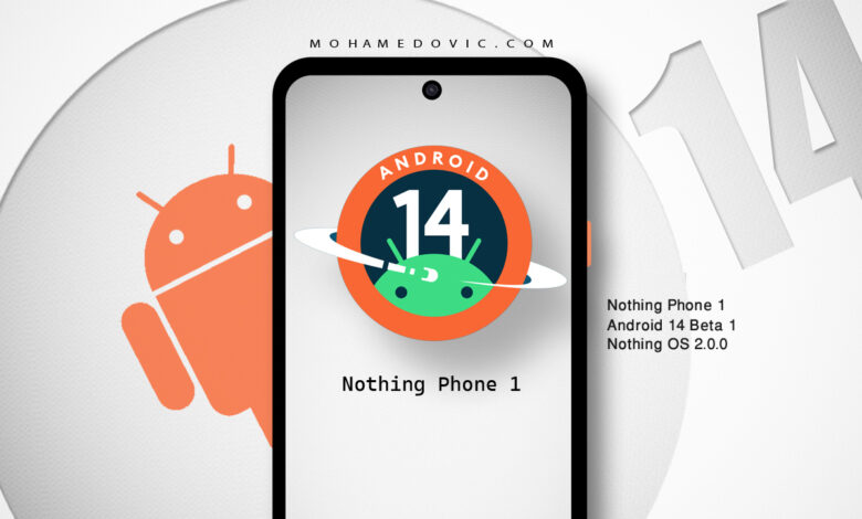 نظام اندرويد 14 التجريبي لهاتف Nothing Phone 1 متاح الآن للتحميل "شرح التثبيت" 1 تحديث اندرويد 14 لهاتف ناثينج فون 1